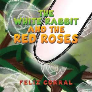 The White Rabbit and the Red Roses de Feliz Corral