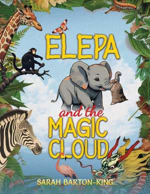 Elepa and the Magic Cloud de Sarah Barton-King