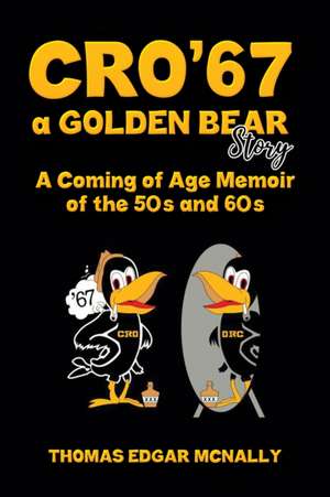 CRO'67 a Golden Bear Story de Thomas Edgar McNally