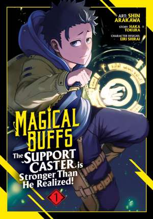 Magical Buffs: The Support Caster Is Stronger Than He Realized! (Manga) Vol. 1 de Haka Tokura