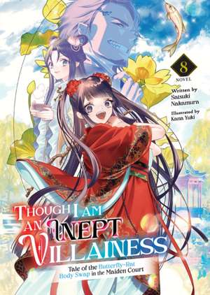 Though I Am an Inept Villainess: Tale of the Butterfly-Rat Body Swap in the Maiden Court (Light Novel) Vol. 8 de Satsuki Nakamura