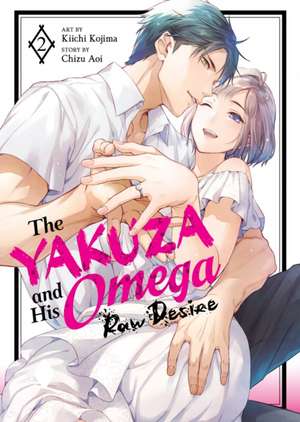 The Yakuza and His Omega: Raw Desire Vol. 2 de Chizu Aoi