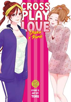 Crossplay Love: Otaku X Punk Vol. 12 de Toru