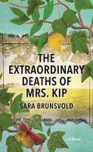 The Extraordinary Deaths of Mrs. Kip de Sara Brunsvold