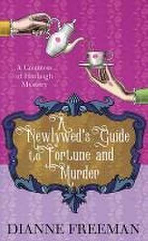 A Newlywed's Guide to Fortune and Murder de Dianne Freeman