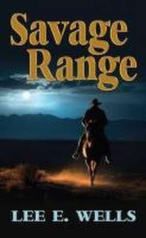 Savage Range de Lee E Wells