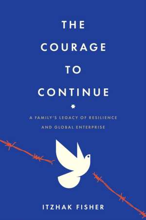 The Courage to Continue de Itzhak Fisher