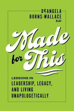 Made for This de Deangela Burns-Wallace