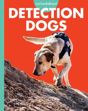 Curious about Detection Dogs de Cari Meister