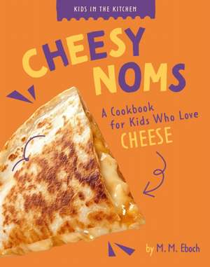 Cheesy Noms de M M Eboch