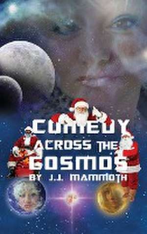 Comedy Across the Cosmos de J. J. Mammoth