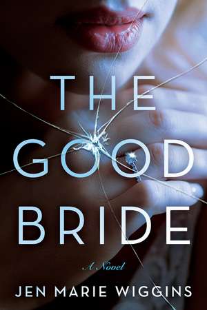 The Good Bride: A Novel de Jen Marie Wiggins