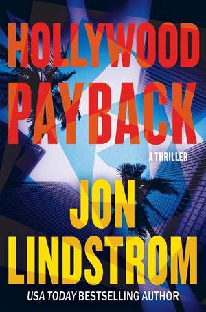 Hollywood Payback: A Thriller de Jon Lindstrom