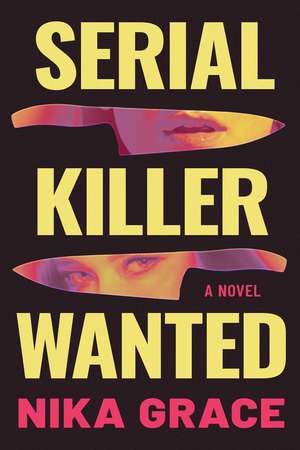 Serial Killer Wanted: A Novel de Nika Grace