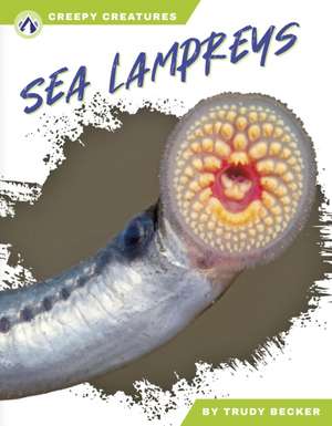 Sea Lampreys de Trudy Becker