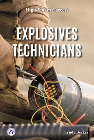 Explosives Technicians de Trudy Becker