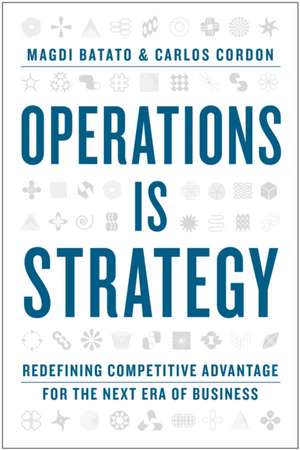 Operations Is Strategy de Magdi Batato
