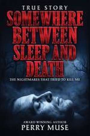 Somewhere Between Sleep and Death de Perry Muse