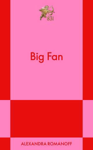 Big Fan: A Modern Romance de Alexandra Romanoff