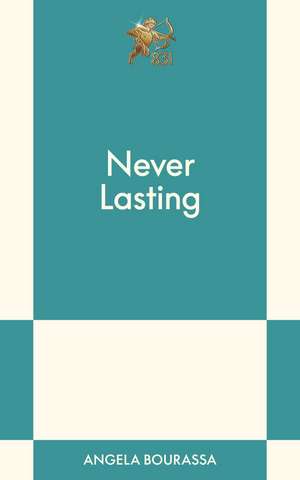 Never Lasting: An 831 Stories Romance de Angela Bourassa