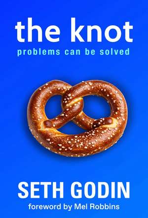 The Knot: Problems Can Be Solved de Seth Godin