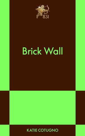 Brick Wall: An 831 Stories Romance de Katie Cotugno
