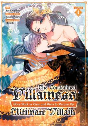 Condemned Villainess Goes Back in Time and Aims to Become the Ultimate Villain (Manga) Vol. 4 de Bakufu Narayama