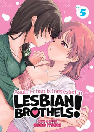 Asumi-Chan Is Interested in Lesbian Brothels! Vol. 5 de Kuro Itsuki