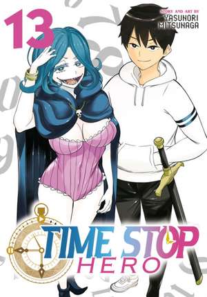Time Stop Hero Vol. 13 de Yasunori Mitsunaga