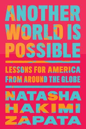 Another World Is Possible de Natasha Hakimi Zapata