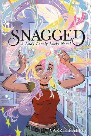 Snagged: A Lady Lovely Locks Novel de Carrie Harris