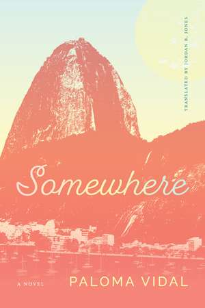 Somewhere: A Novel de Paloma Vidal