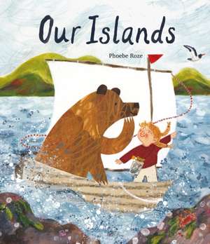 Our Islands de Phoebe Roze
