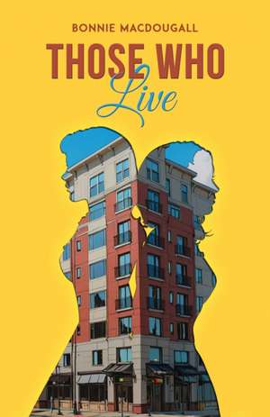 Those Who Live de Bonnie MacDougall