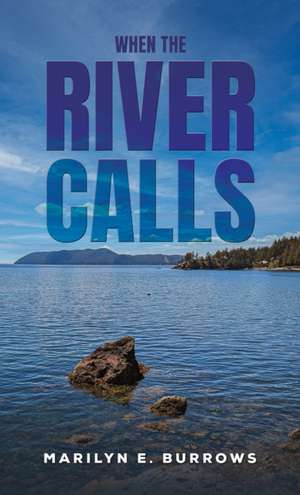 When the River Calls de Marilyn E. Burrows