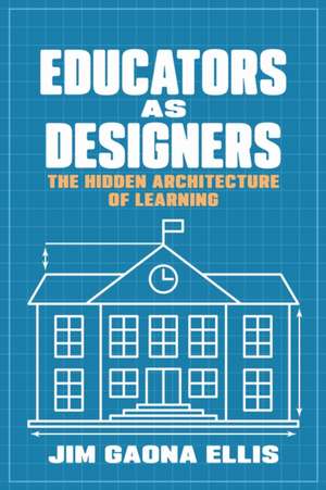 Educators as Designers de Jim Gaona Ellis