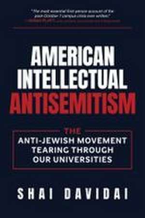 American Intellectual Antisemitism de Shai Davidai
