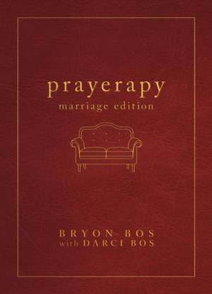 Prayerapy: Marriage Edition de Bryon Bos