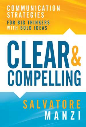 Clear and Compelling de Salvatore Manzi