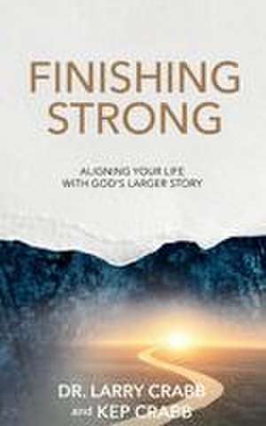 Finishing Strong de Larry Crabb