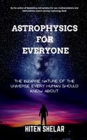 Astrophysics For Everyone de Hiten Shelar