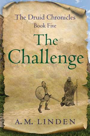 The Challenge: The Druid Chronicles, Book Five de A. M. Linden