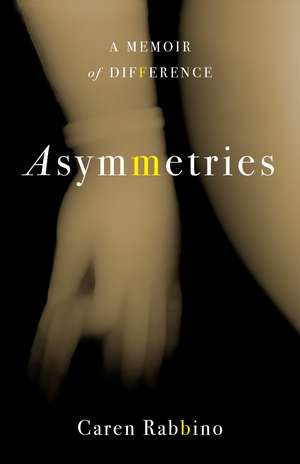 Asymmetries: A Memoir of Difference de Caren Rabbino