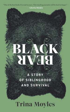 Black Bear: A Story of Siblinghood and Survival de Trina Moyles