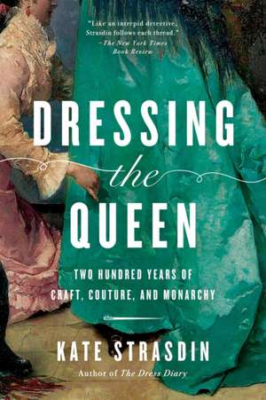 Dressing the Queen de Kate Strasdin