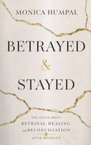 Betrayed & Stayed de Monica Humpal
