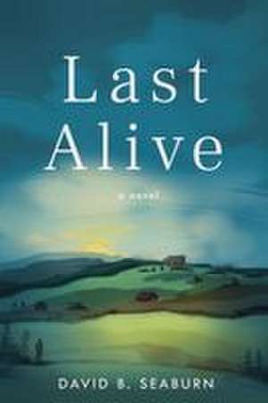 Last Alive de David B. Seaburn