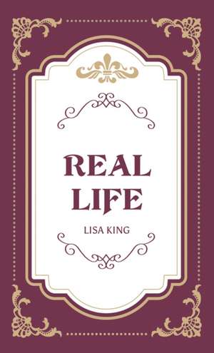 Real Life de Lisa King