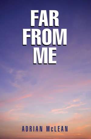 Far From Me de Adrian McLean