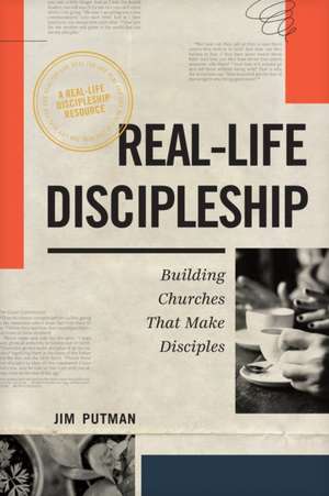 Real-Life Discipleship de Jim Putman